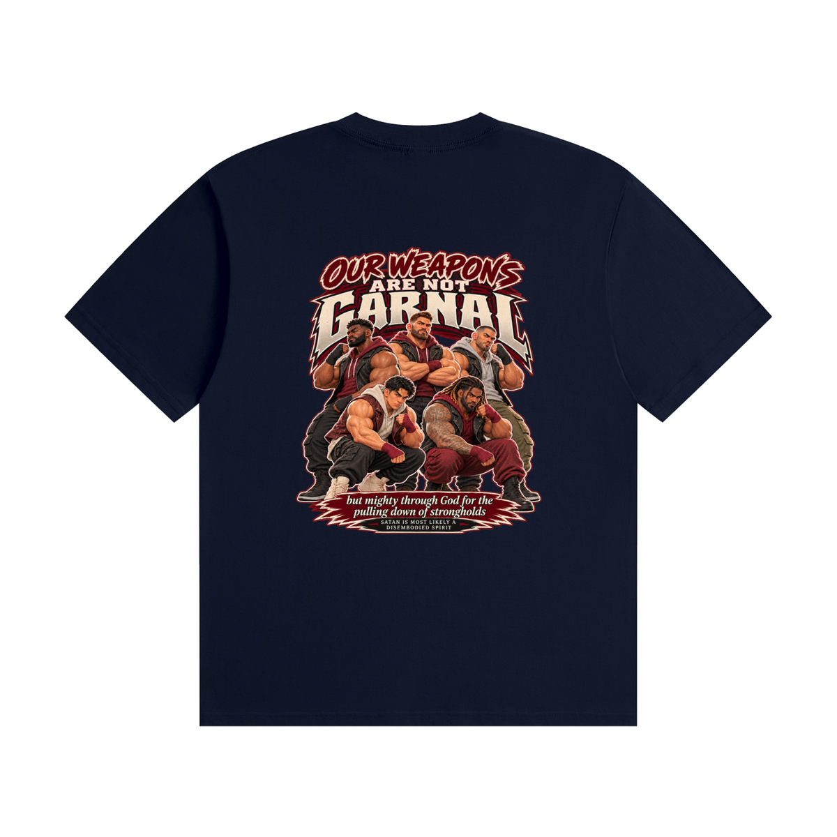 HUMANS ARE STUPID (Jeremiah 4:22) OUR WEAPONS ARE NOT CARNAL but mighty through God for the pulling down of strongholds SATAN IS MOST LIKELY A DISEMBODIED SPIRIT T-Shirt