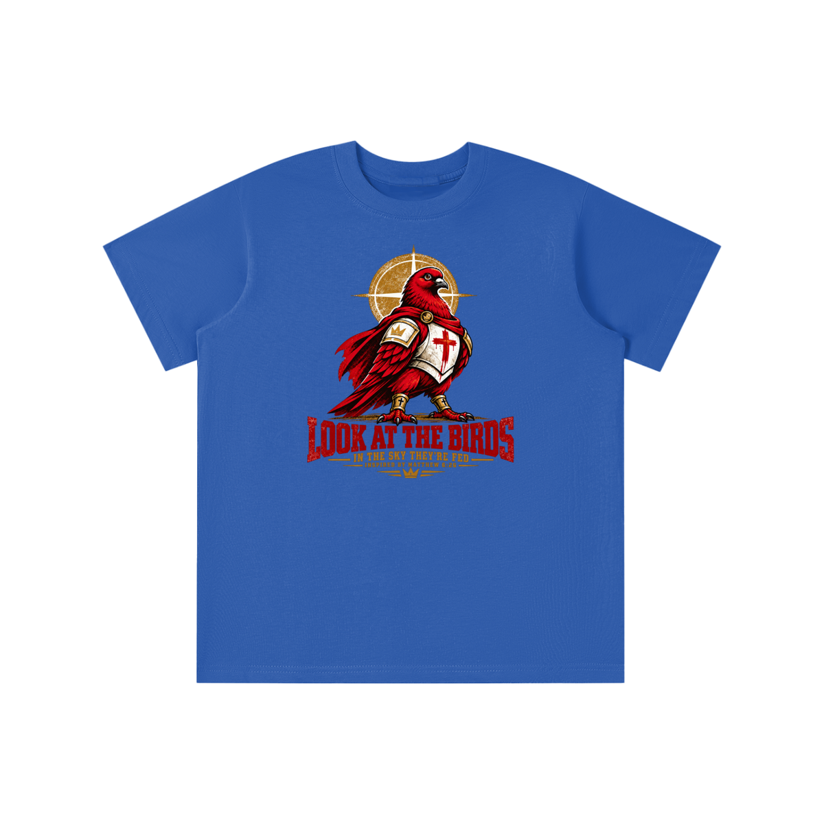 LOOK AT THE BIRDS IN THE SKY THEY'RE FED INSPIRED BY MATTHEW 6:26 youth T-shirt