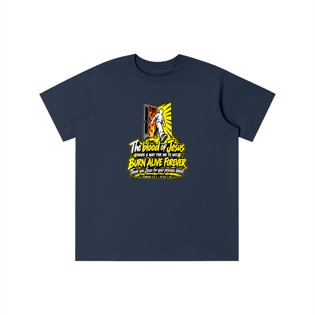 THE BLOOD OF JESUS MADE A WAY FOR ME TO NOT BURN ALIVE FOREVER THANK YOU JESUS FOR YOUR PRECIOUS BLOOD! (ROMANS 5:9 / 1 PETER 1:19) youth T-shirt