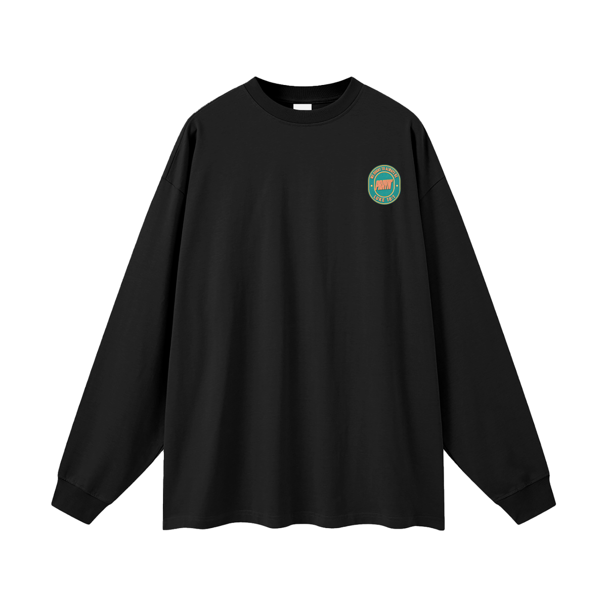 WE OUGHT TO ALWAYS BE PRAYIN'  LUKE 18:1 Long Sleeve T-Shirt