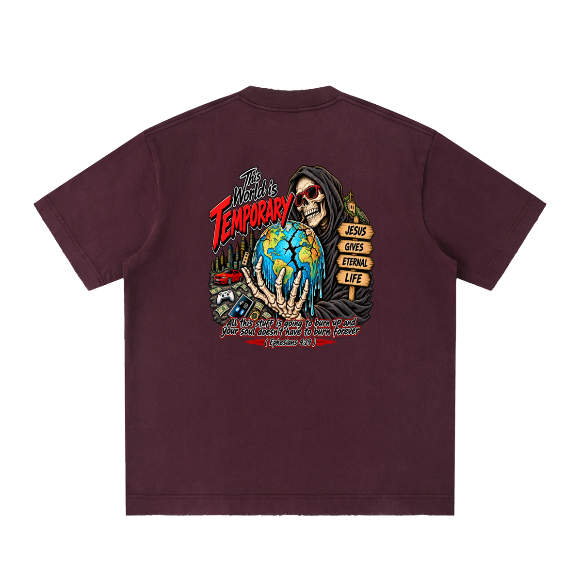This world is temporary Jesus gives eternal life all this stuff is going to burn up and your doesn't have to burn forever ( Ephesians 4:29 ) T-Shirt