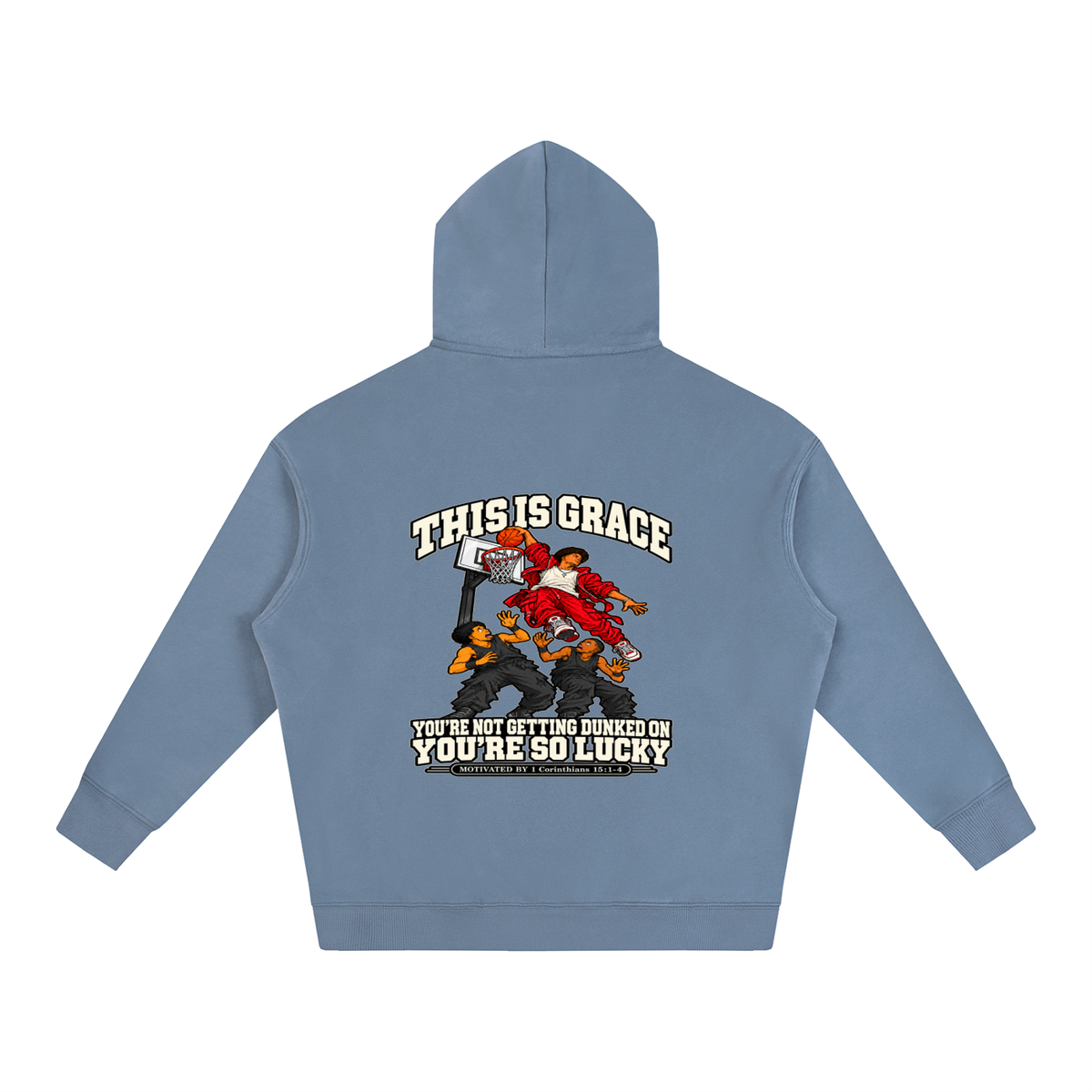 THIS IS GRACE YOU'RE NOT GETTING DUNKED ON YOU'RE SO LUCKY MOTIVATED BY 1 Corinthians 15:1-4 Hoodie