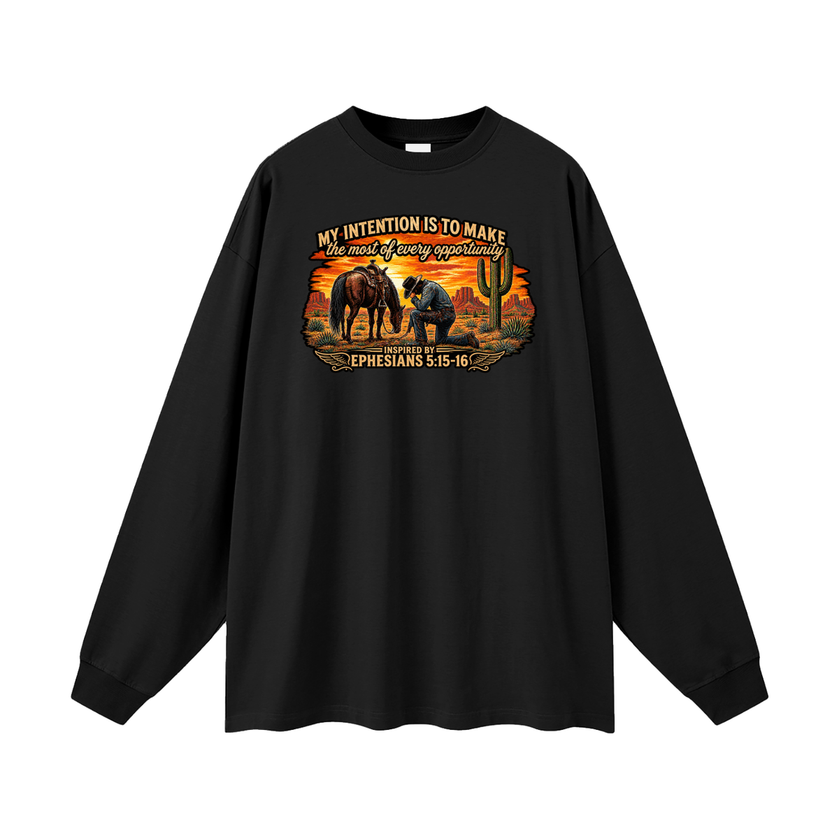 MY INTENTION IS TO MAKE THE MOST OF EVERY OPPORTUNITY INSPIRED BY EPHESIANS 5:15-16 Long Sleeve T-Shirt