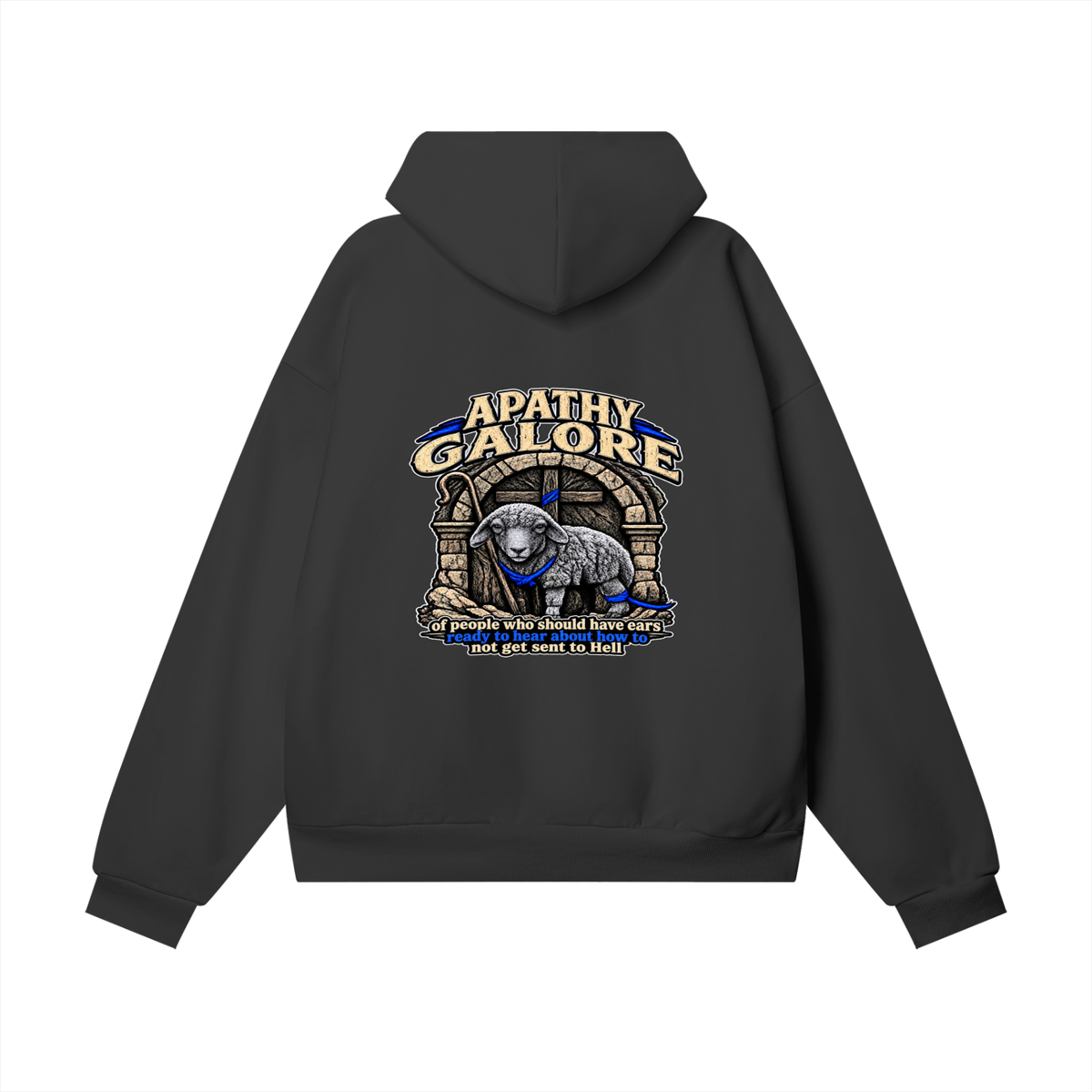 APATHY GALORE of people who should have ears ready to ears ready to hear about how to not get sent to Hell Hoodie