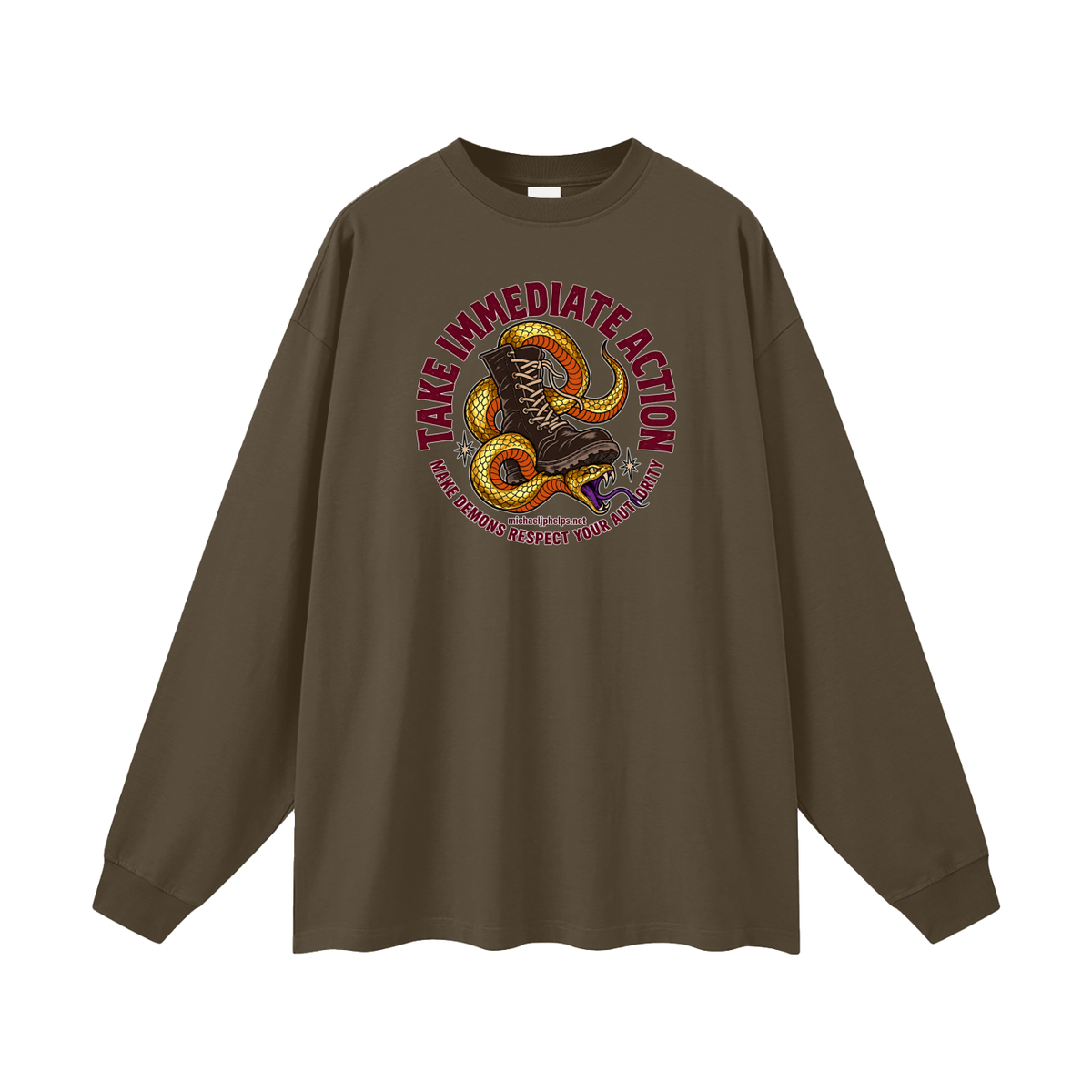 TAKE IMMEDIATE ACTION MAKE DEMONS RESPECT YOUR AUTHORITY michaeljphelps.net Long Sleeve T-Shirt