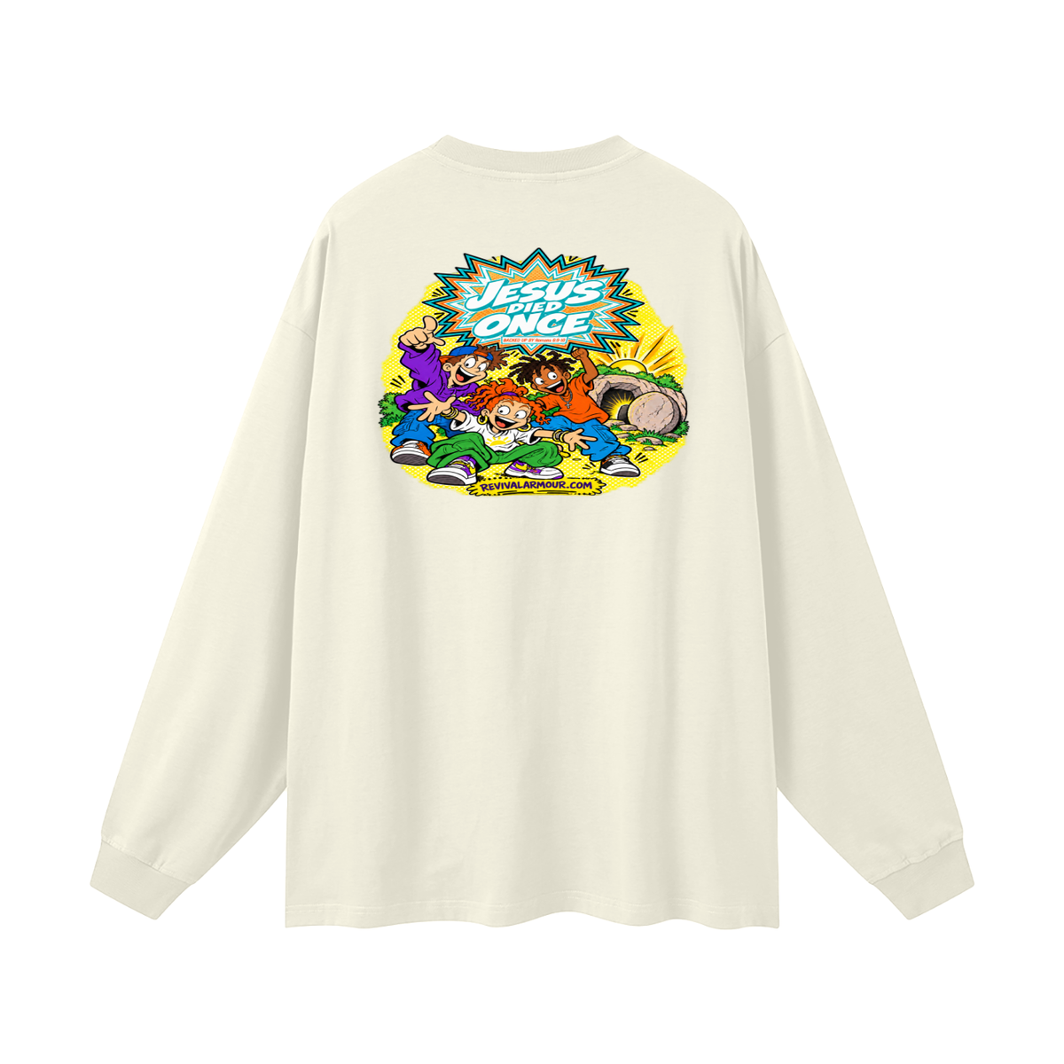 JESUS DIED ONCE BACKED UP BY Romans 6:9-10 Long Sleeve T-Shirt