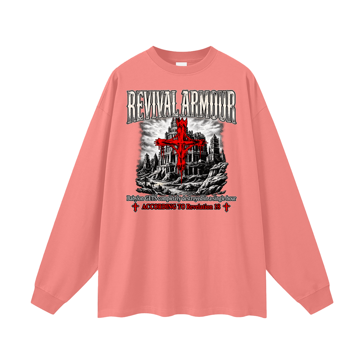 REVIVAL ARMOUR Babylon GETS completely destroyed in a single hour ACCORDING TO Revelation 18 Long Sleeve T-Shirt