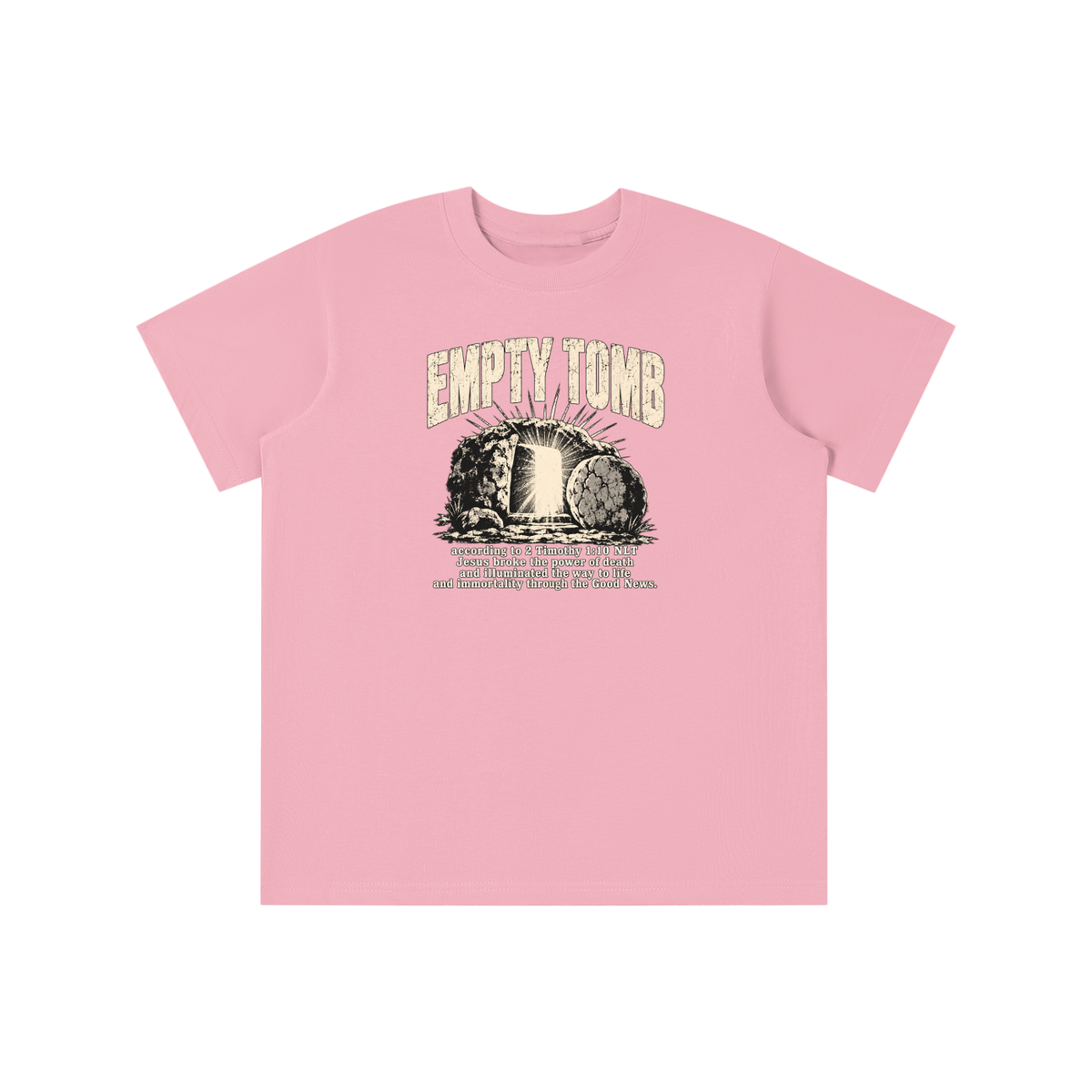 EMPTY TOMB according 2 Timothy 1:10 NLT Jesus broke the power of death and illuminated the way to life and immortality though the good news youth T-shirt
