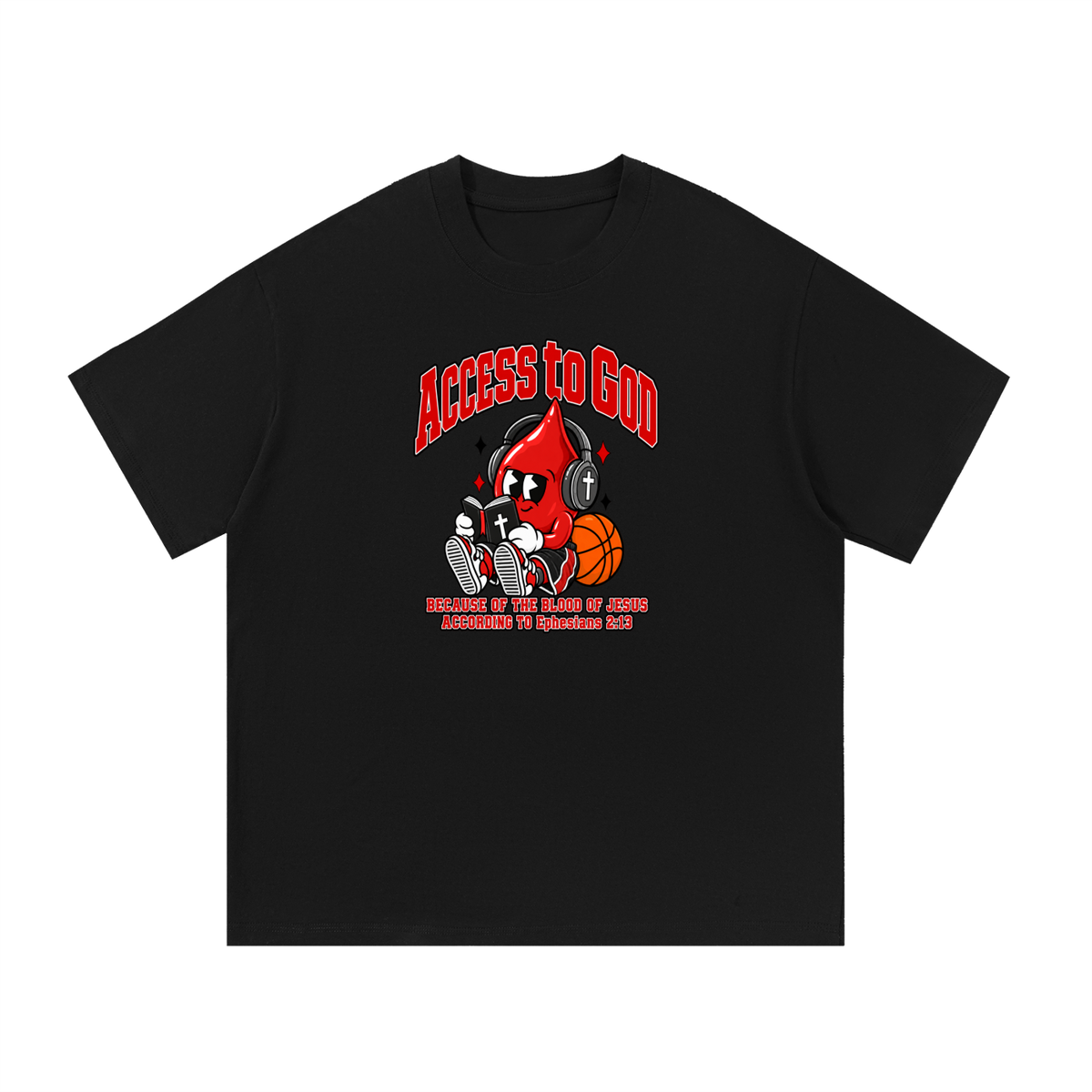ACCESS TO GOD BECAUSE OF THE BLOOD OF JESUS ACCORDING TO EPHESIANS 2:13 T-Shirt