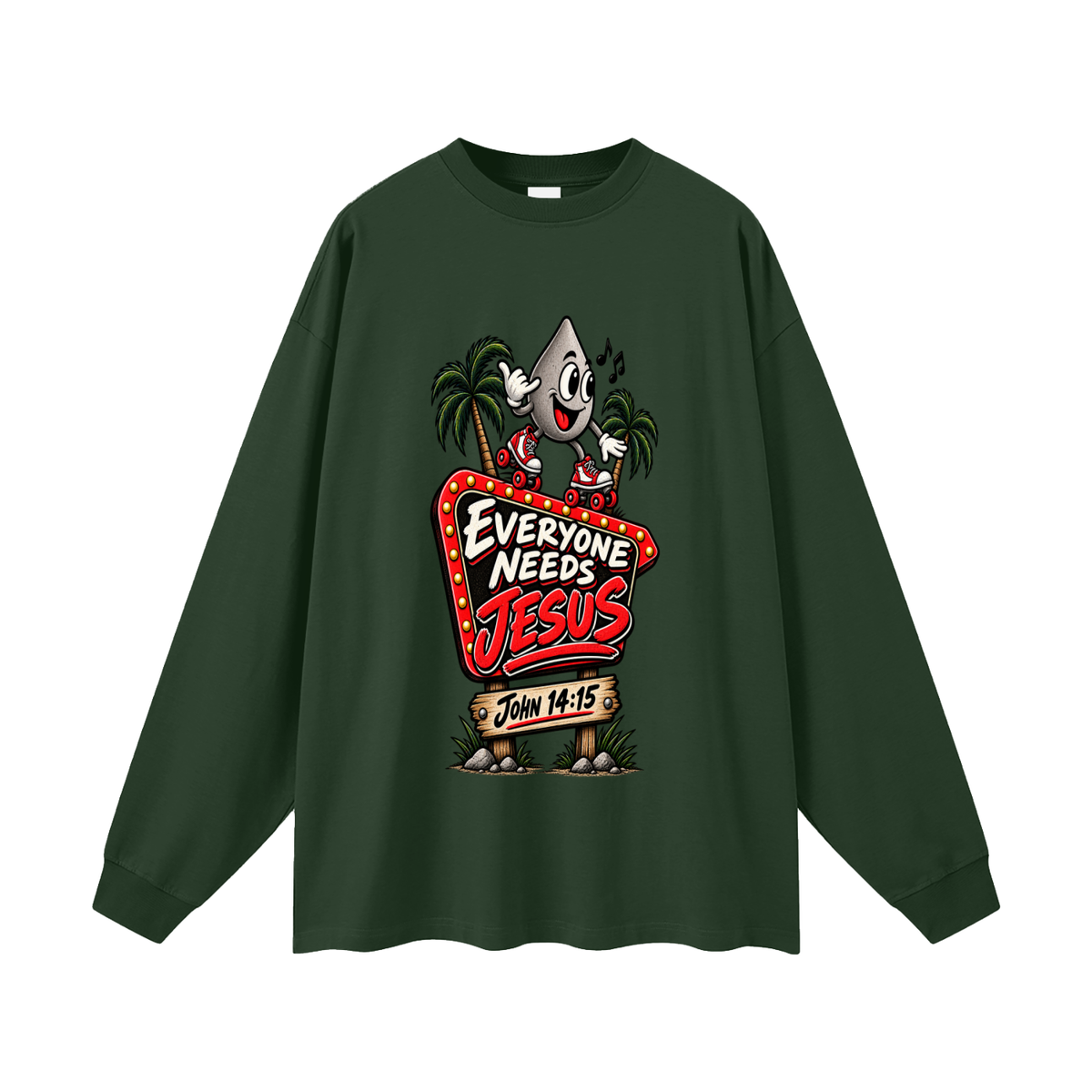 EVERYONE NEEDS JESUS . JOHN 14:15. Long Sleeve T-Shirt