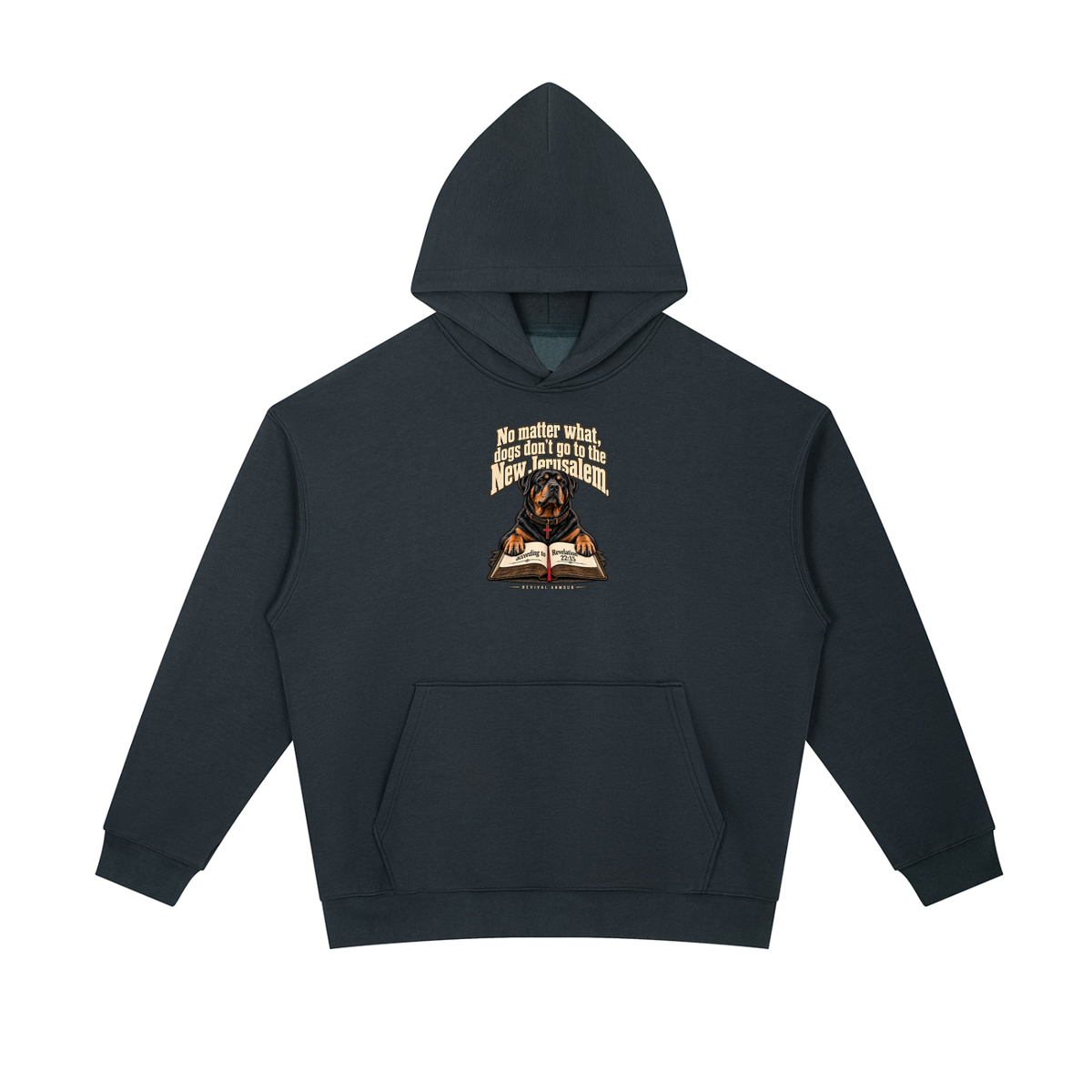 No matter what, dogs don't go to the New Jerusalem according to Revelation 22:15 Hoodie