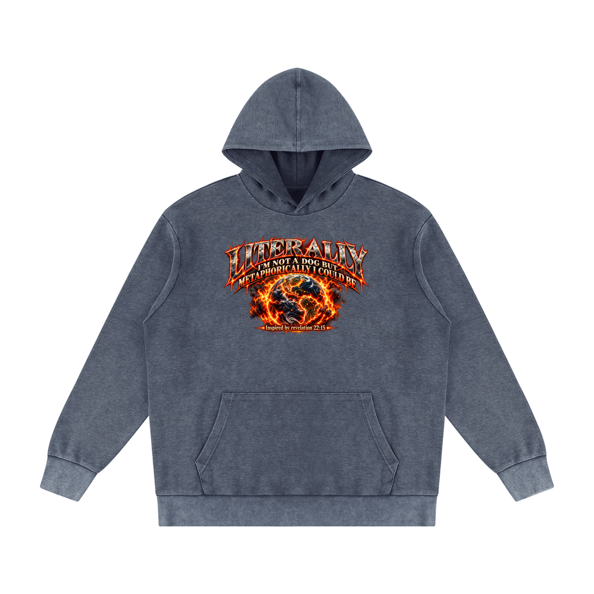 LITERALLY I'M NOT A DOG BUT METAPHORICALLY I COULD BE Inspired by revelation 22:15 Hoodie
