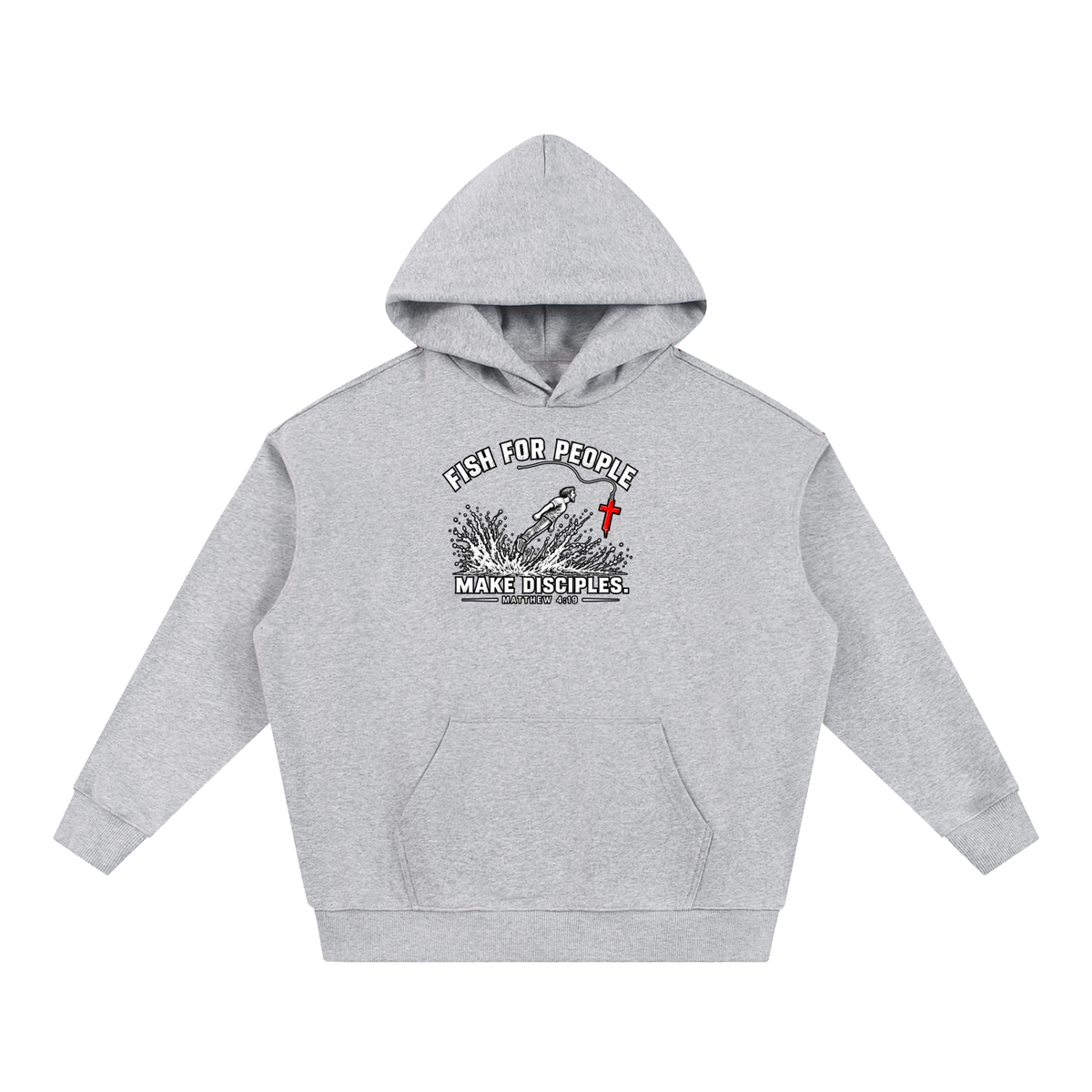 FISH FOR PEOPLE MAKE DISCIPLES. - MATTHEW 4:19 - Hoodie