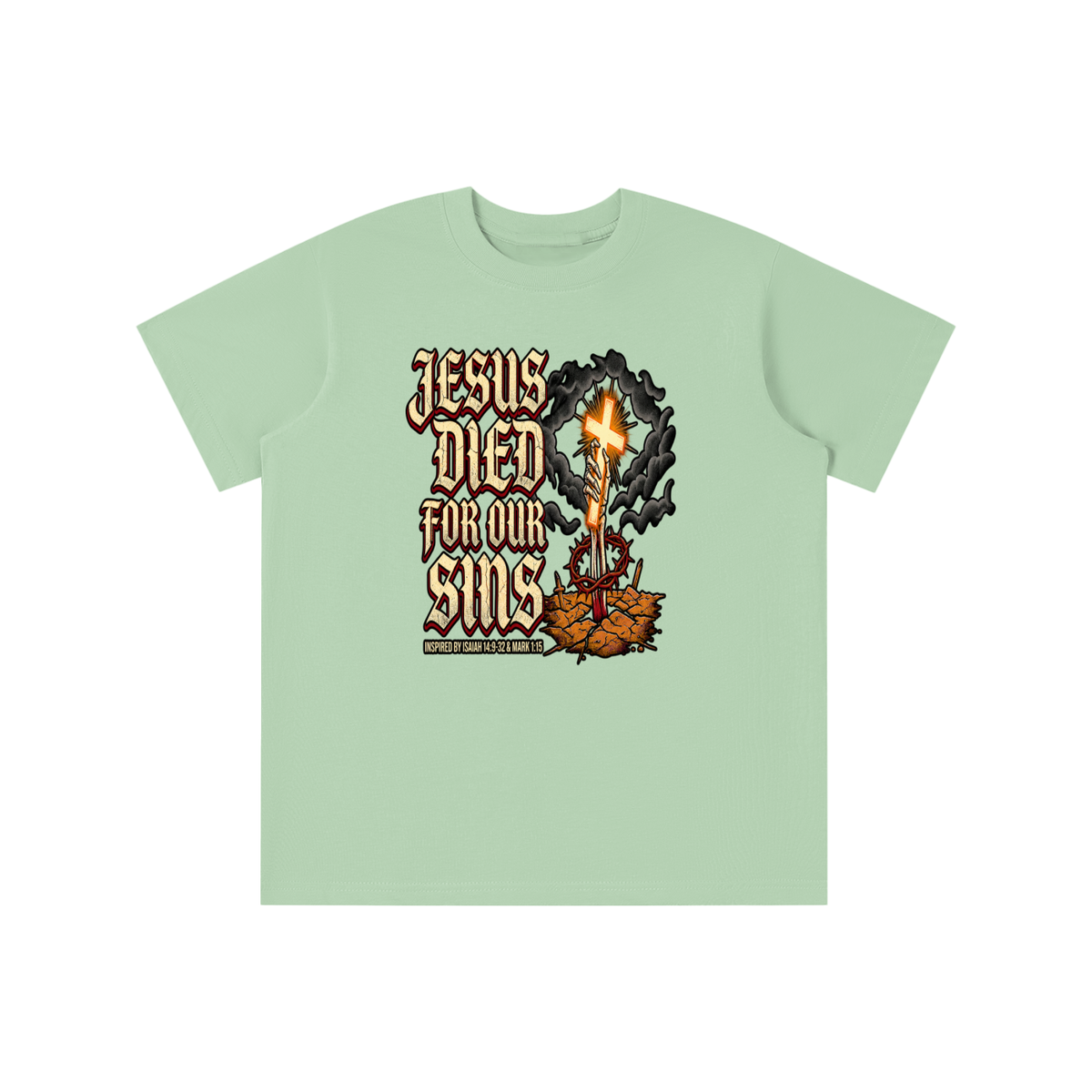 JESUS DIED FOR OUR SINS INSPIRED BY ISAIAH 14:9-32 & MARK 1:15 youth T-shirt