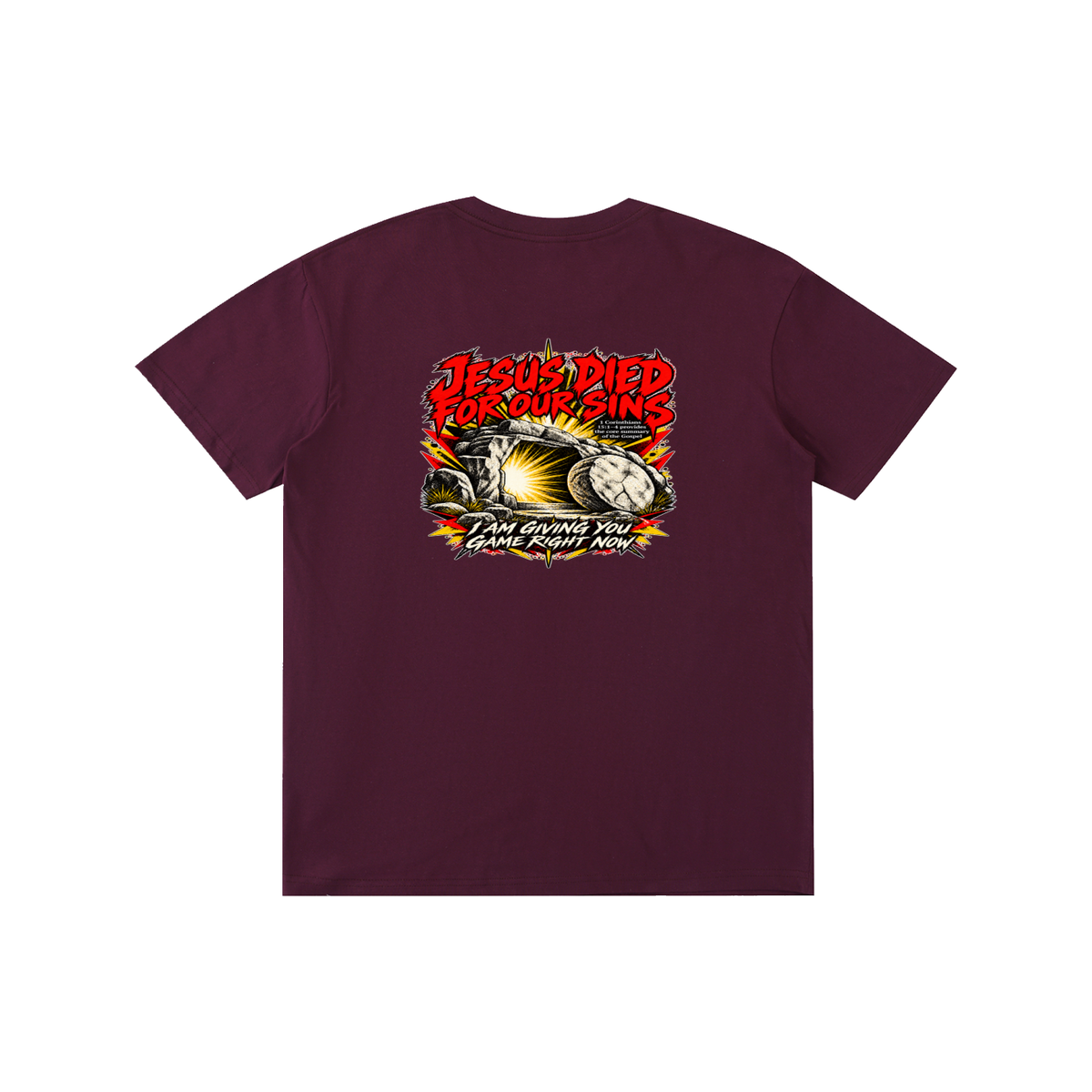 JESUS DIED FOR OUR SINS 1 Corinthians 15:1-4 provides the core summary of the Gospel I AM GIVING YOU GAME RIGHT NOW T-Shirt