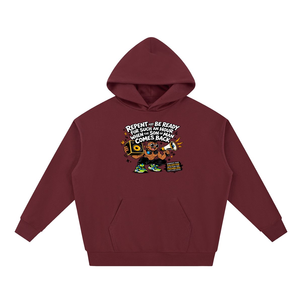 REPENT AND BE READY FOR SUCH AN HOUR WHEN THE SON OF MAN COMES BACK WORKOUT YOUR SALVATION WITH FEAR AND TREMBLING THAT'S GOOD ADVICE Hoodie
