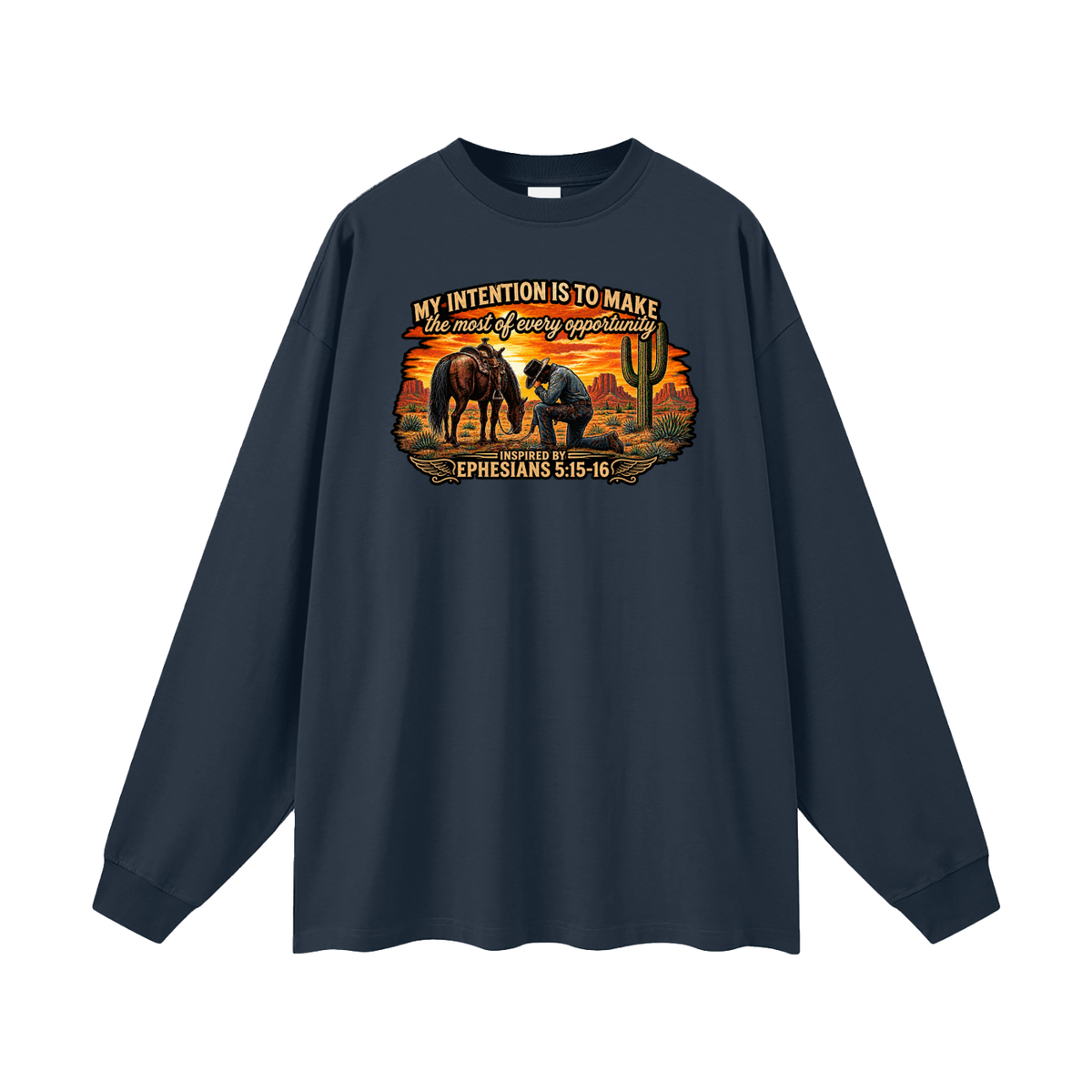 MY INTENTION IS TO MAKE THE MOST OF EVERY OPPORTUNITY INSPIRED BY EPHESIANS 5:15-16 Long Sleeve T-Shirt