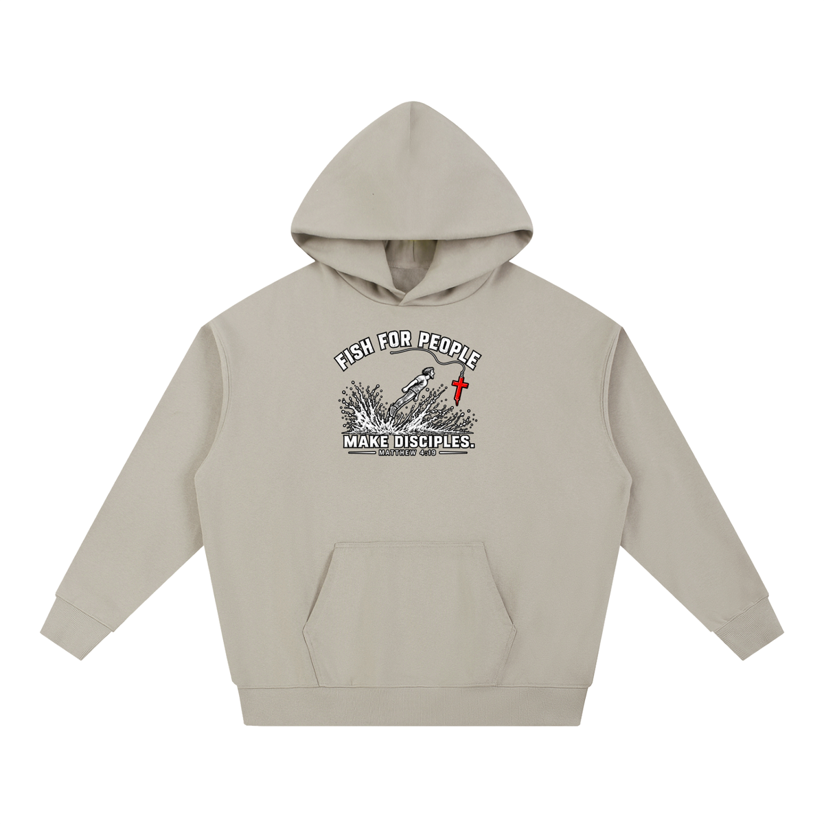 FISH FOR PEOPLE MAKE DISCIPLES. - MATTHEW 4:19 - Hoodie