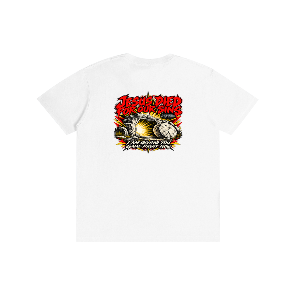 JESUS DIED FOR OUR SINS 1 Corinthians 15:1-4 provides the core summary of the Gospel I AM GIVING YOU GAME RIGHT NOW T-Shirt