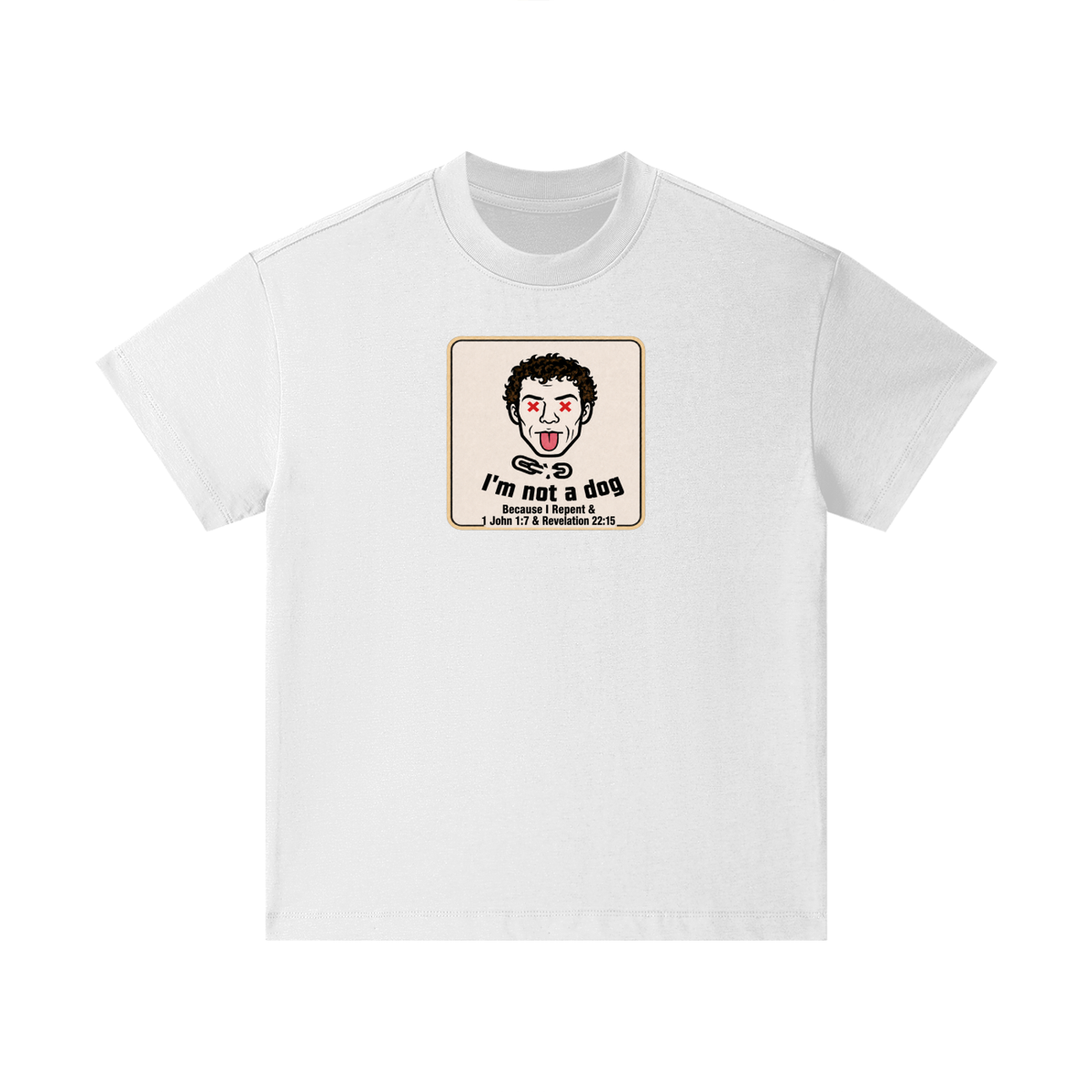 I'm not a dog Because I Repent & 1 John 1:7 & Revelation 22:15 Kids T-Shirt