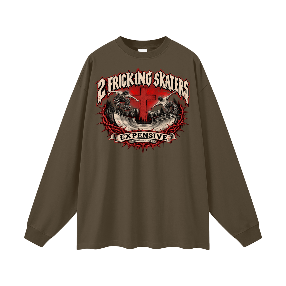 2 FRICKING SKATERS EXPENSIVE inspired by Acts 2:38-39 Long Sleeve T-Shirt