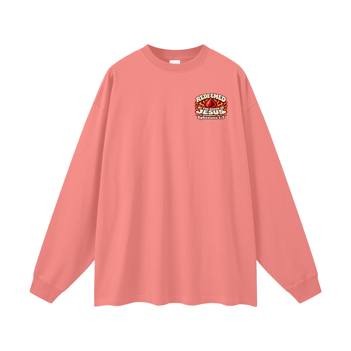 REDEEMED BY THE BLOOD OF JESUS ACCORDING TO EPHESIANS 1:7 IF YOU DON'T REPENT YOU'LL BURN FOREVER ACCORDING TO MARK 9:43-48 Long Sleeve T-Shirt