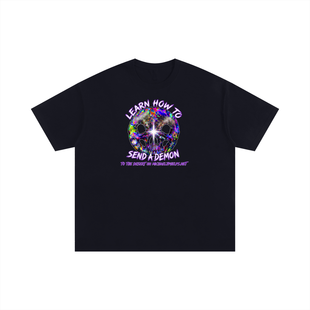 LEARN HOW TO SEND A DEMON TO THE DESERT ON MICHAELJPHELPS.NET T-Shirt
