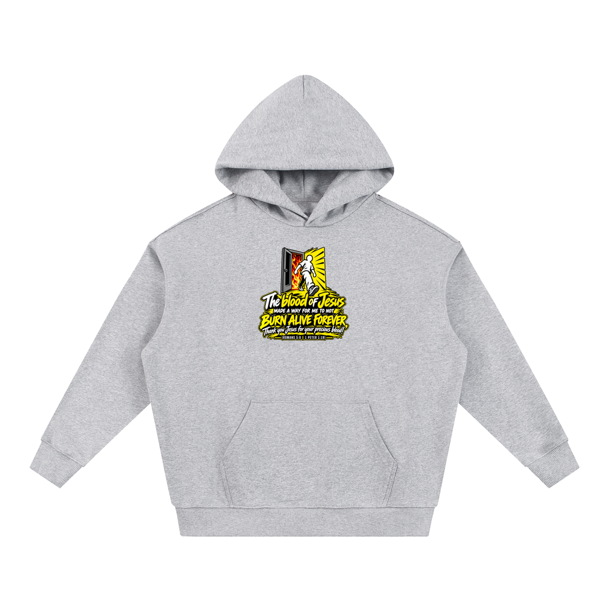 THE BLOOD OF JESUS MADE A WAY FOR ME TO NOT BURN ALIVE FOREVER THANK YOU JESUS FOR YOUR PRECIOUS BLOOD! (ROMANS 5:9 / 1 PETER 1:19) Hoodie