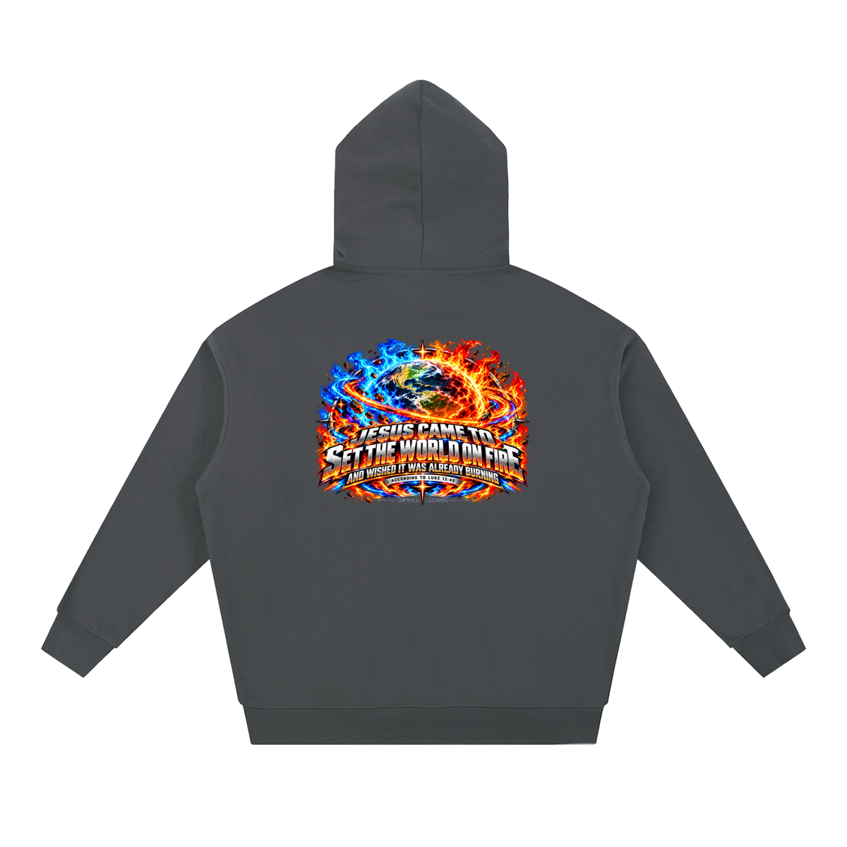 JESUS CAME TO SET THE WORLD ON FIRE AND WISHED IT WAS ALREADY BURNING ACCORDING TO LUKE 12:49 REVIVAL ARMOUR Hoodie