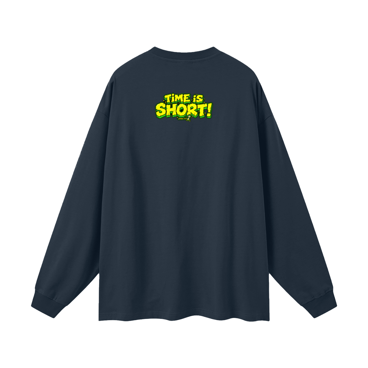 Time is short Long Sleeve T-Shirt