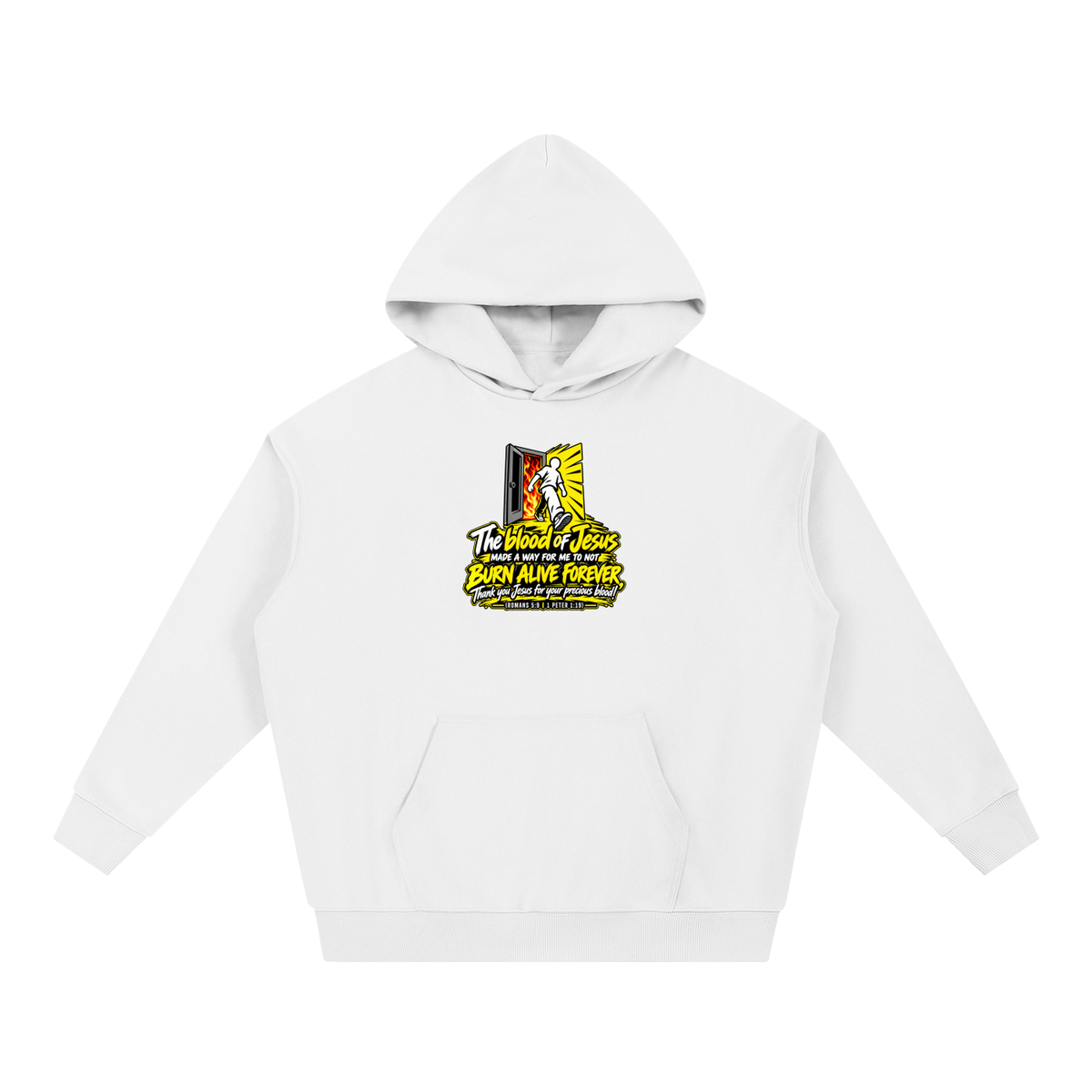 THE BLOOD OF JESUS MADE A WAY FOR ME TO NOT BURN ALIVE FOREVER THANK YOU JESUS FOR YOUR PRECIOUS BLOOD! (ROMANS 5:9 / 1 PETER 1:19) Hoodie