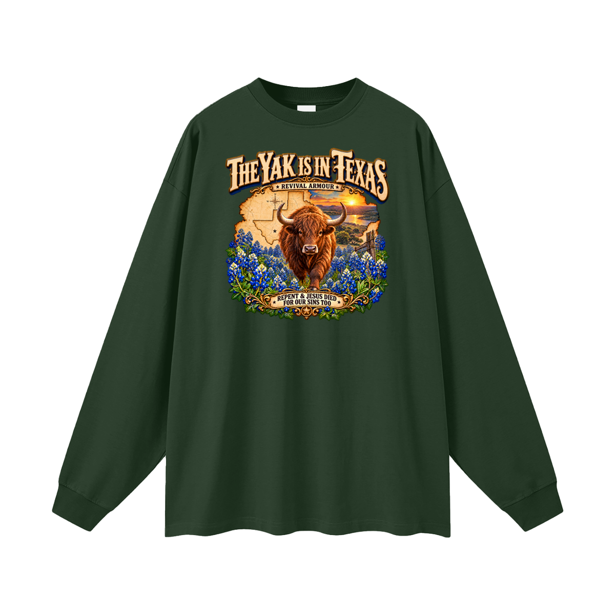 THE YAK IS IN TEXAS REPENT & JESUS DIED FOR OUR SINS TOO Long Sleeve T-Shirt