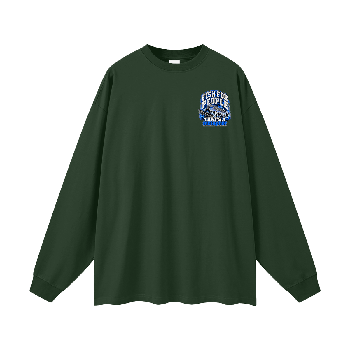 FISH FOR PEOPLE THAT'S A metaphor AND YOU COULD LEARN HOW TO CAST OUT DEMONS ON MICHAELJPHELPS.COM Long Sleeve T-Shirt