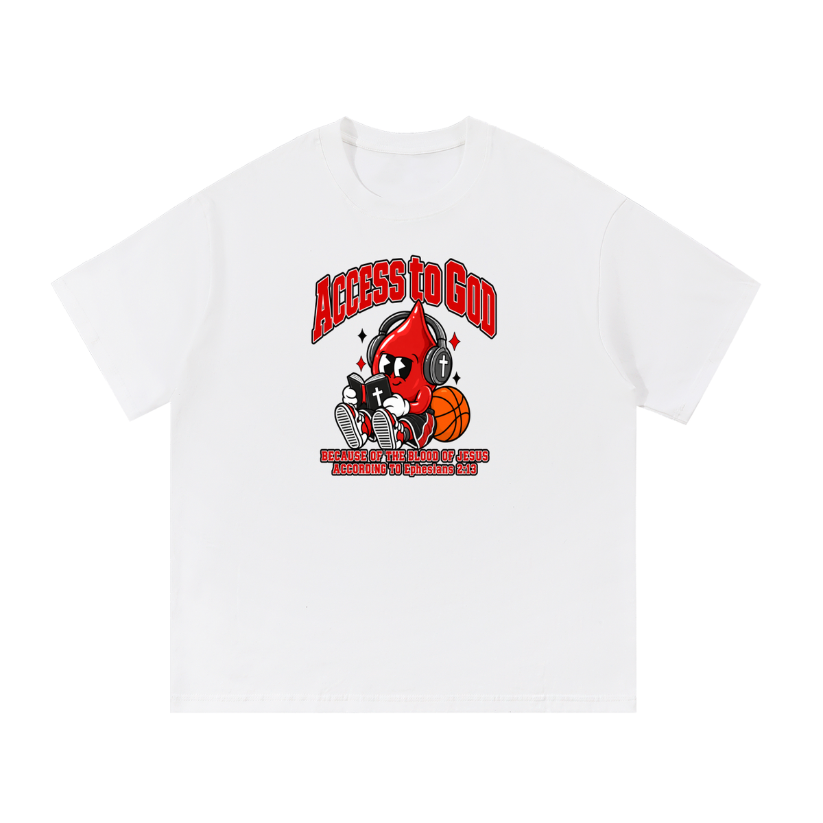 ACCESS TO GOD BECAUSE OF THE BLOOD OF JESUS ACCORDING TO EPHESIANS 2:13 T-Shirt
