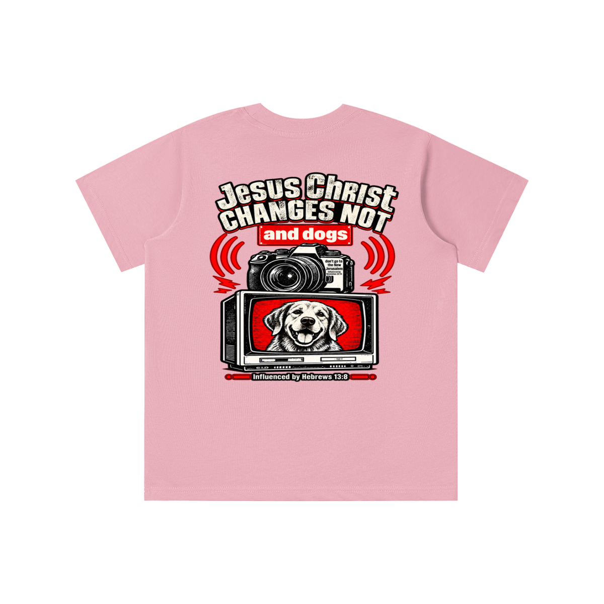 Jesus ChRIST CHANGES NOT and dogs don't go to the New Jerusalem Influenced by Revelation 22:15 Influenced by Hebrews 13:8 youth T-shirt