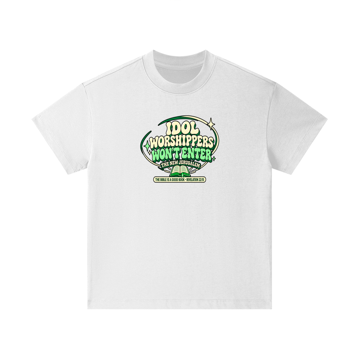 IDOL WORSHIPPERS WON'T ENTER THE NEW JERUSALEM THE BIBLE IS A GOOD BOOK . REVELATION 22:15 Kids T-Shirt