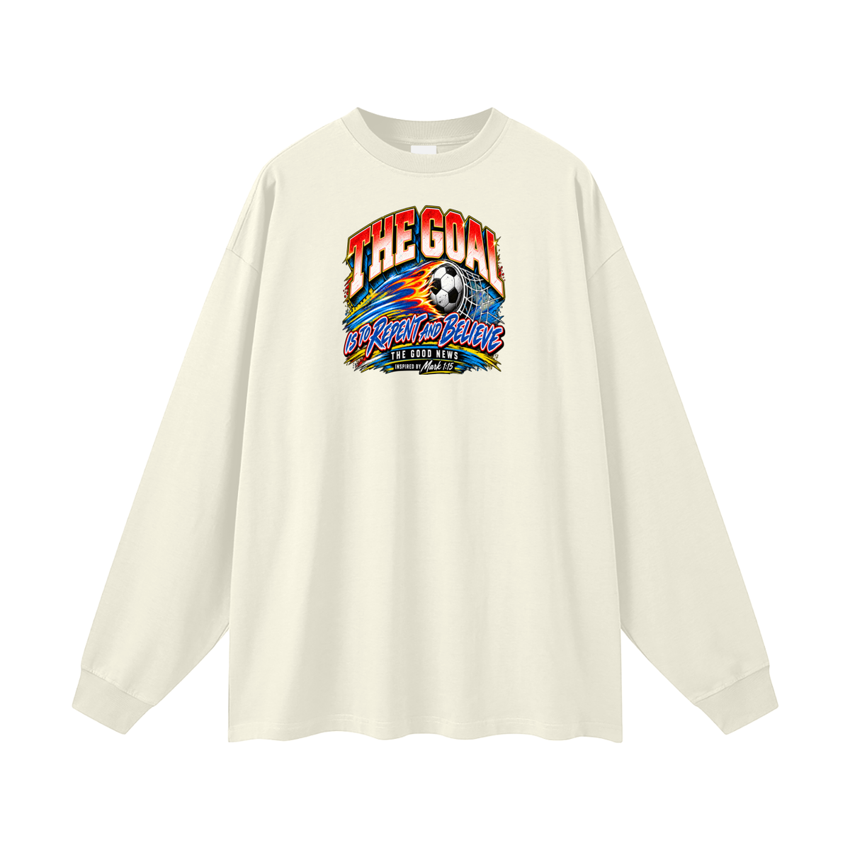 THE GOAL IS TO REPENT AND BELIEVE THE GOOD NEWS INSPIRED BY MARK 1:15 Long Sleeve T-Shirt
