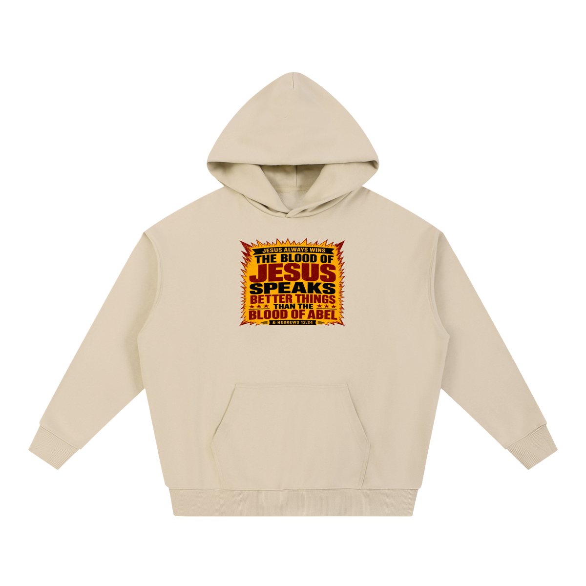 JESUS ALWAYS WINS THE BLOOD OF JESUS SPEAKS BETTER THINGS THAN THE BLOOD OF ABEL & HEBREWS12:24 Hoodie