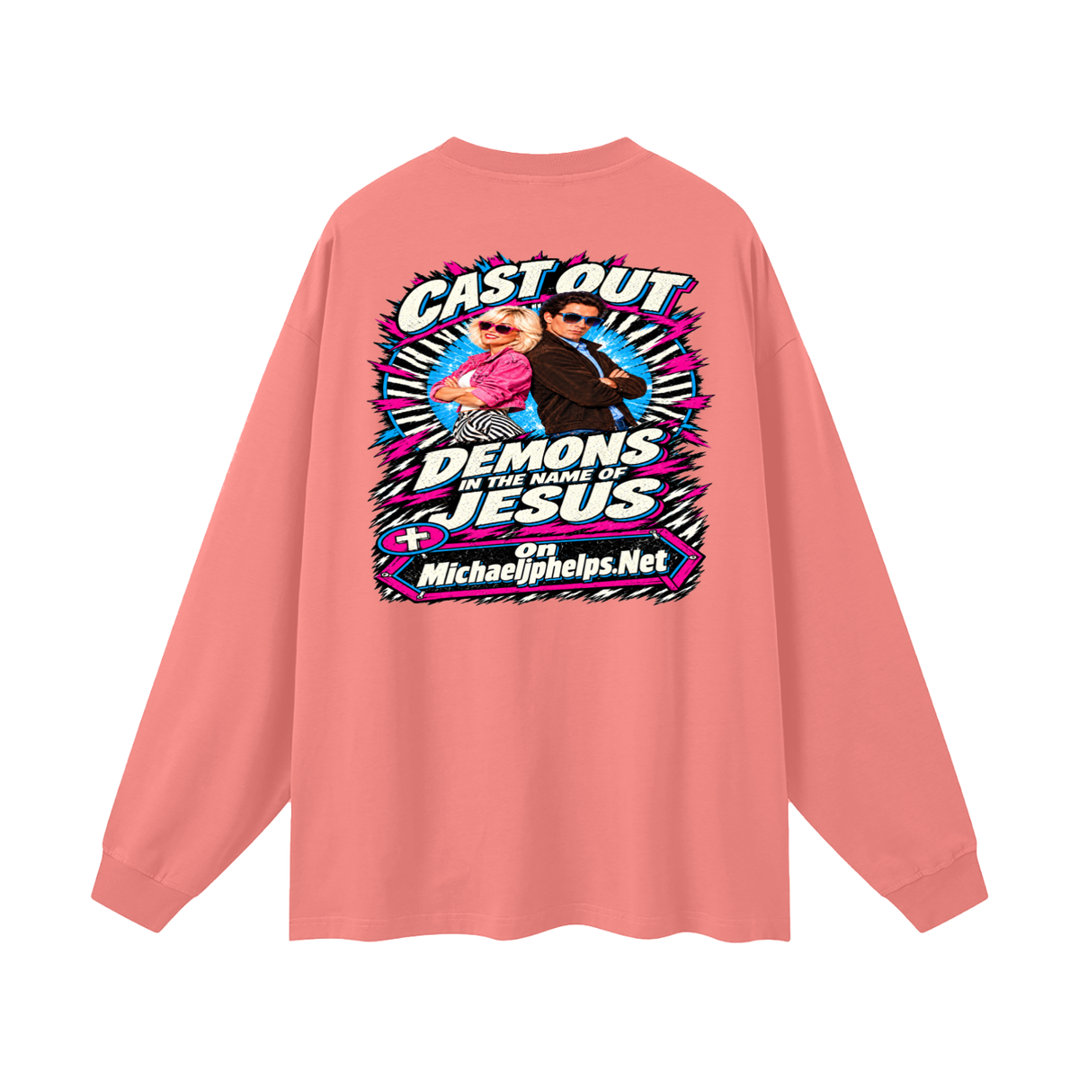 Cast out demons in the name of Jesus on Michaeljphelps.Net Long Sleeve T-Shirt