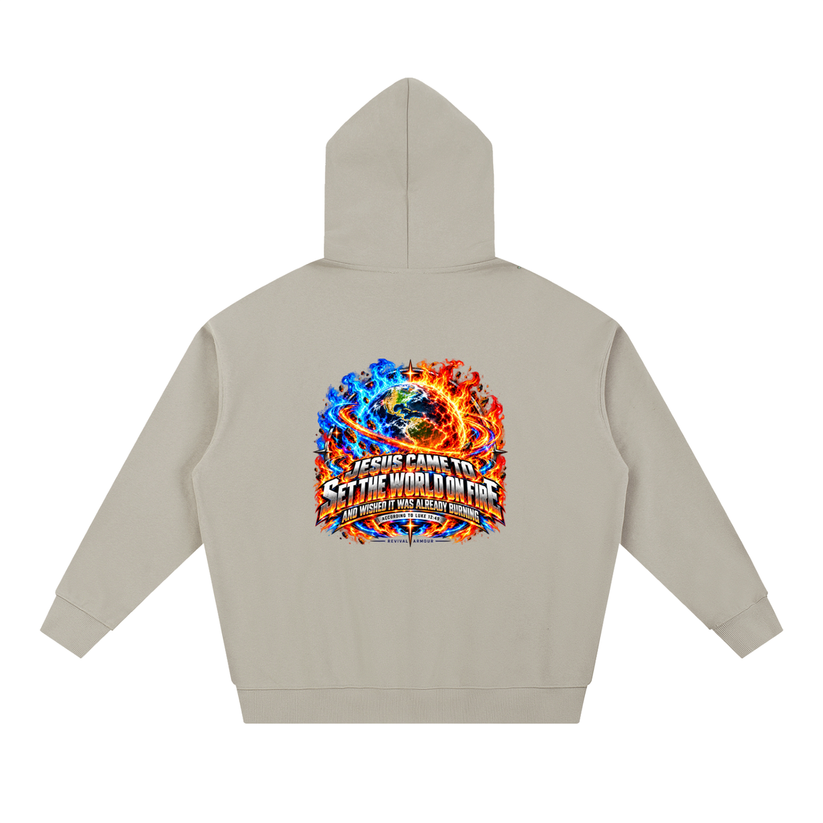JESUS CAME TO SET THE WORLD ON FIRE AND WISHED IT WAS ALREADY BURNING ACCORDING TO LUKE 12:49 REVIVAL ARMOUR Hoodie