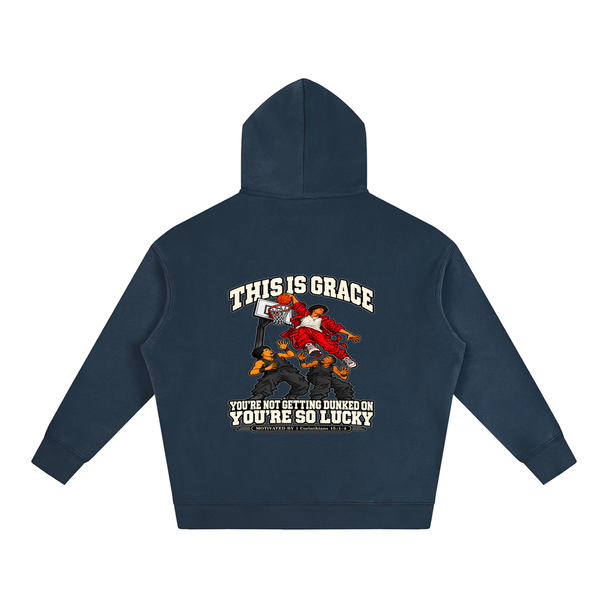 THIS IS GRACE YOU'RE NOT GETTING DUNKED ON YOU'RE SO LUCKY MOTIVATED BY 1 Corinthians 15:1-4 Hoodie