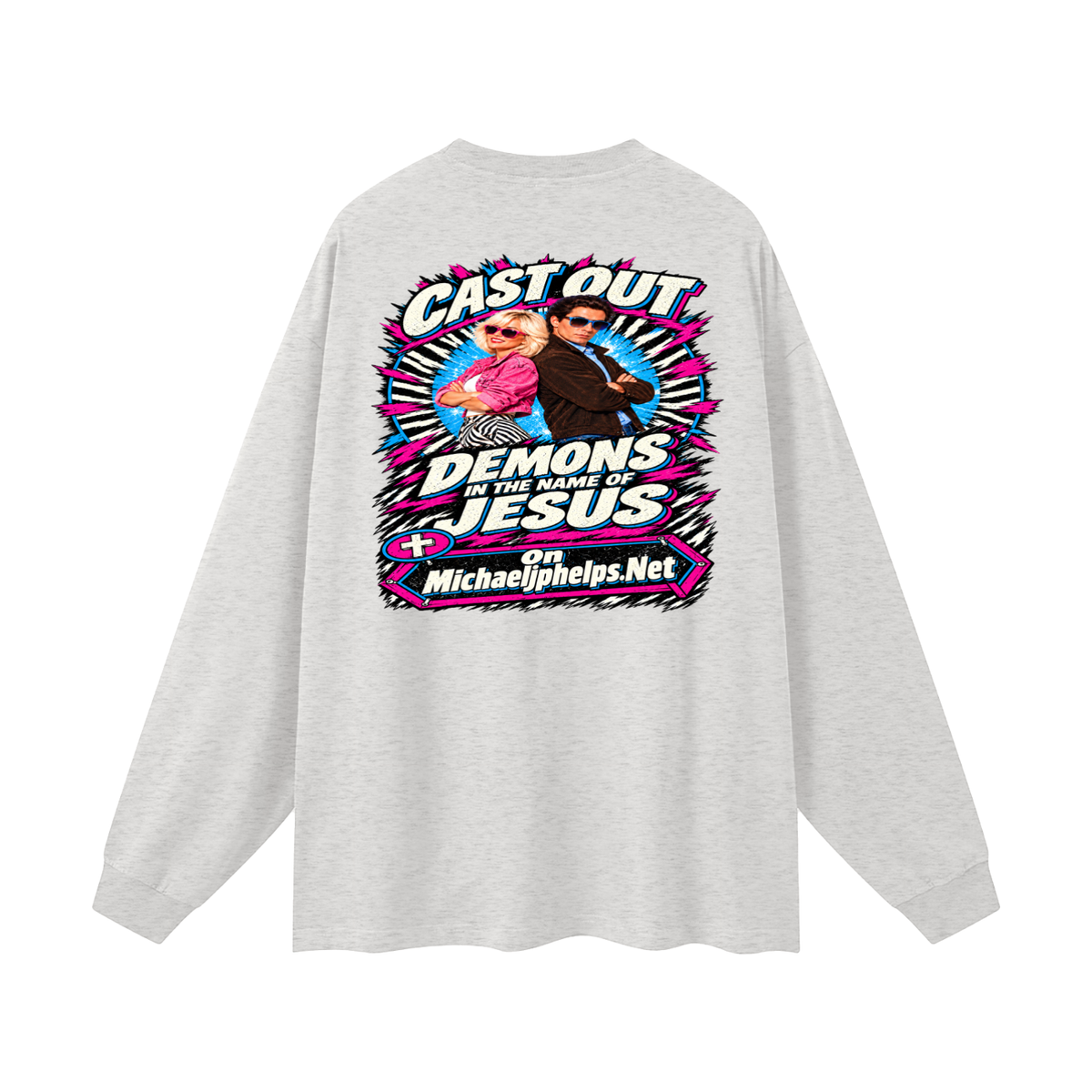 Cast out demons in the name of Jesus on Michaeljphelps.Net Long Sleeve T-Shirt
