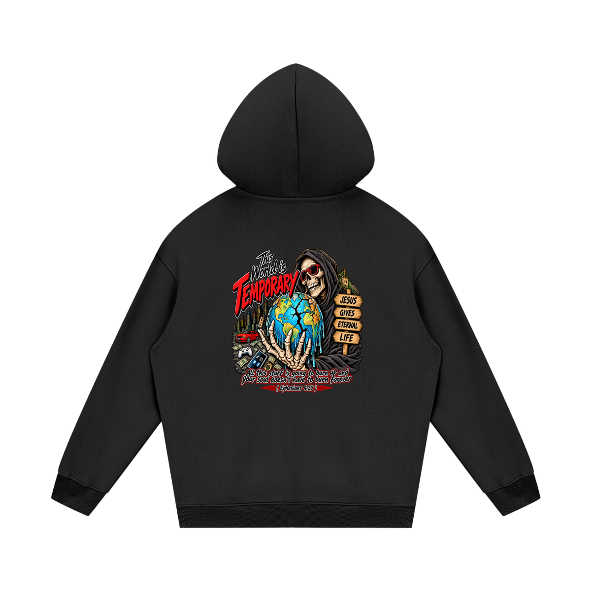 This world is temporary Jesus gives eternal life all this stuff is going to burn up and your doesn't have to burn forever ( Ephesians 4:29 ) Hoodie