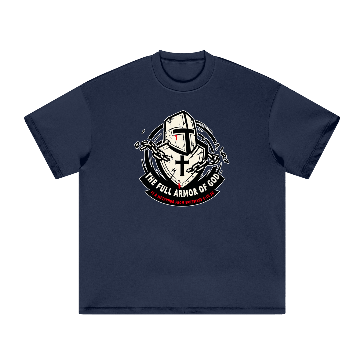 THE FULL ARMOR OF GOD IS A METAPHOR FROM EPHESIANS 6:10-18 T-Shirt