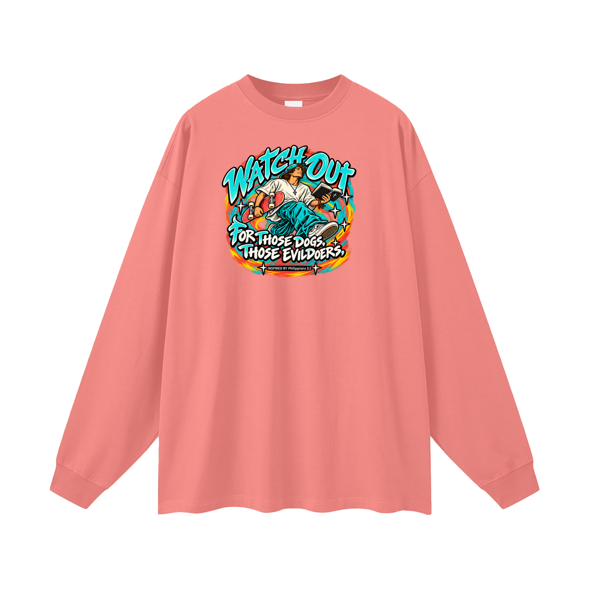WATCH OUT FOR THOSE DOGS, THOSE EVILDOERS INSPIRED BY *Philippians 3:2* Long Sleeve T-Shirt