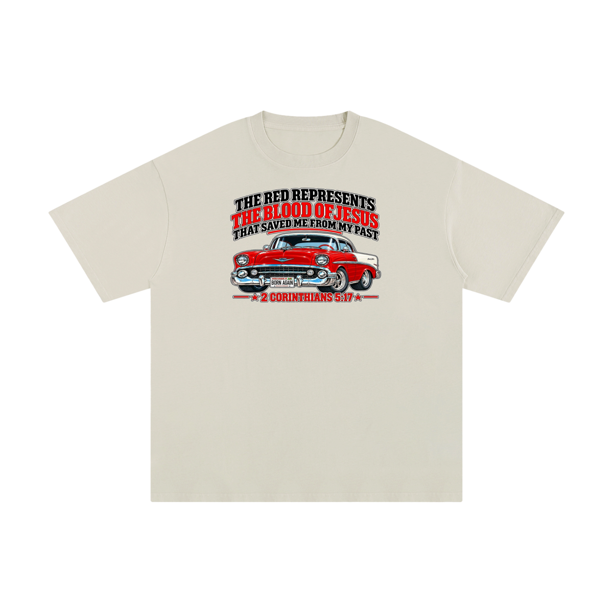 THE RED REPRESENTS THE BLOOD OF JESUS THAT SAVED ME FROM MY PAST *2 CORINTHIANS 5:17* T-Shirt
