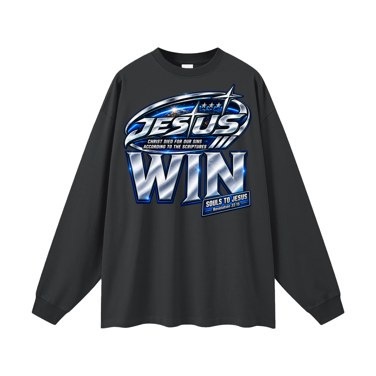 Jesus Christ died for out sins according to the scriptures Win souls to Jesus Long Sleeve T-Shirt
