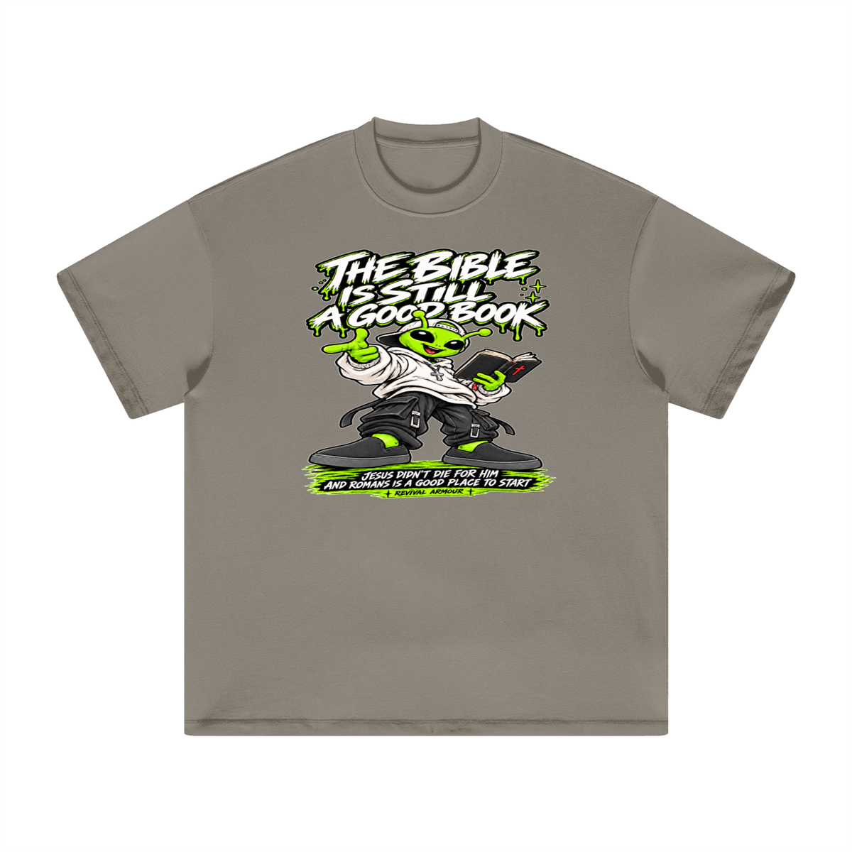 THE BIBLE IS STILL A GOOD BOOK JESUS DIDN'T DIE FOR HIM AND ROMANS IS A GOOD PLACE TO START  T-Shirt