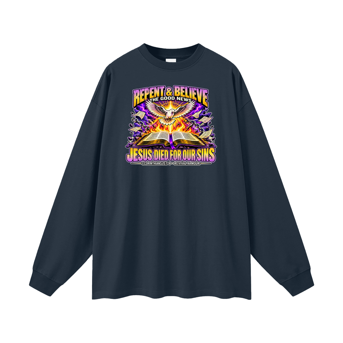 REPENT & BELIEVE THE GOOD NEWS JESUS DIED FOR OUR SINS Long Sleeve T-Shirt