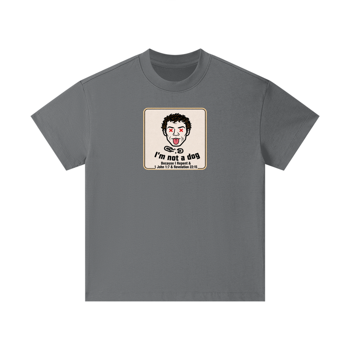 I'm not a dog Because I Repent & 1 John 1:7 & Revelation 22:15 Kids T-Shirt